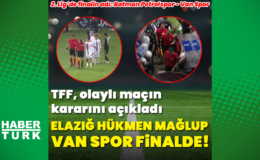 Elazığ hükmen mağlup, Van Spor finalde!