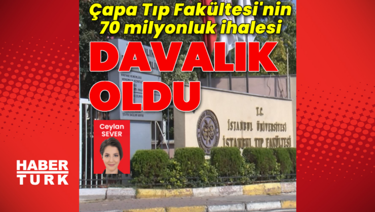 Çapa Tıp Fakültesi’nin 70 milyonluk ihalesi davalık oldu