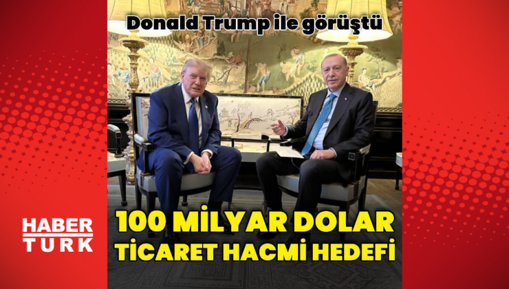 Cumhurbaşkanı Erdoğan Donald Trump ile görüştü