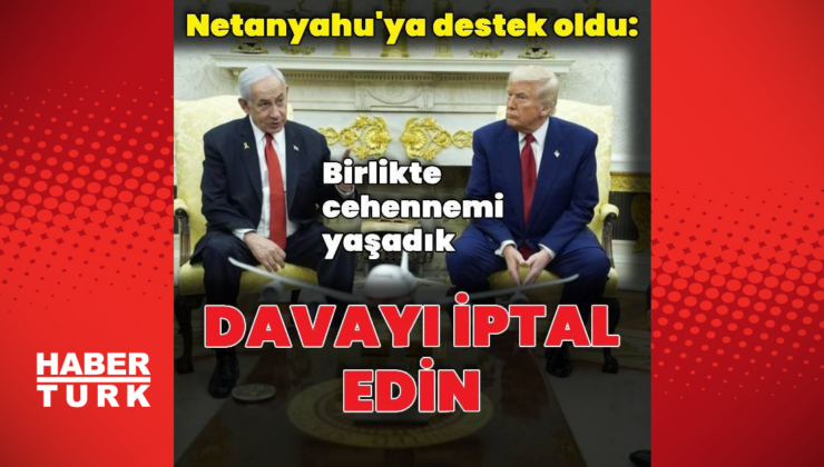 Trump'tan Netanyahu çağrısı