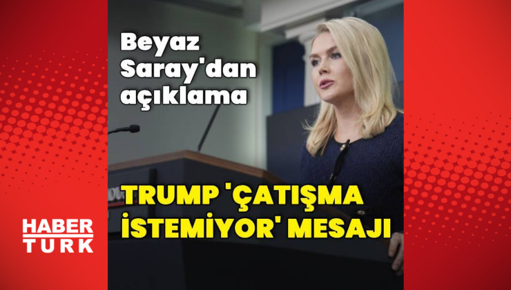 "Trump yeniden bir çatışma istemiyor"