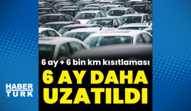 İkinci elde 6 ay-6 bin kilometre kısıtlaması uzatıldı