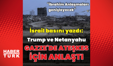 "Trump ile Netanyahu Gazze'de ateşkeste anlaştı"