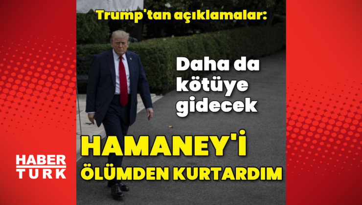 ABD Başkanı Trump: Hamaney'i ölümden kurtardım