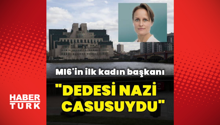 MI6'in yeni başkanının dedesinin Nazi casusu olduğu bildirildi