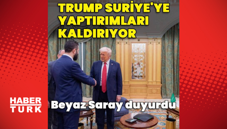 Beyaz Saray: Suriye'ye yaptırımlar kaldırılacak