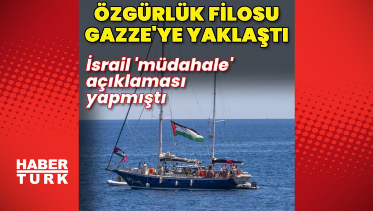 Özgürlük Filosu, Gazze'ye yaklaştı