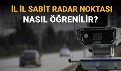Hangi illerde, nerelerde radar var? İllere göre sabit radar noktaları haritası