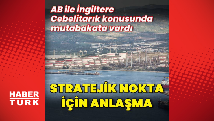 AB ile İngiltere arasında Cebelitarık anlaşması