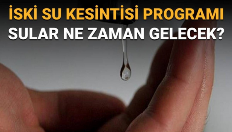 İstanbul’da (Bahçelievler, Bağcılar, Güngören ve Esenler) sular ne zaman gelecek?  İSKİ  su kesintisi programı
