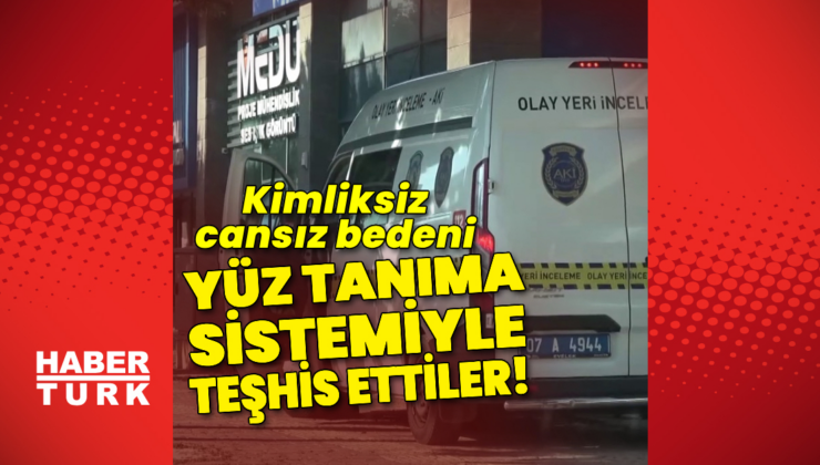 Kimliksiz cansız bedeni yüz tanıma sistemiyle teşhis ettiler!