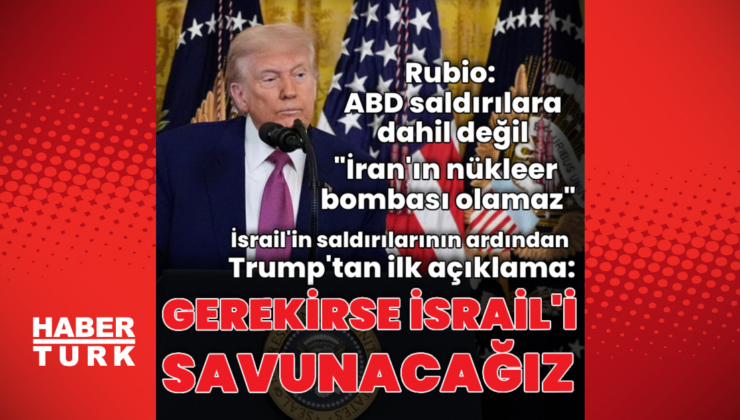 İsrail'in İran'a saldırısının ardından Trump'tan ilk açıklama