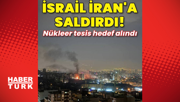 İsrail İran'a saldırdı