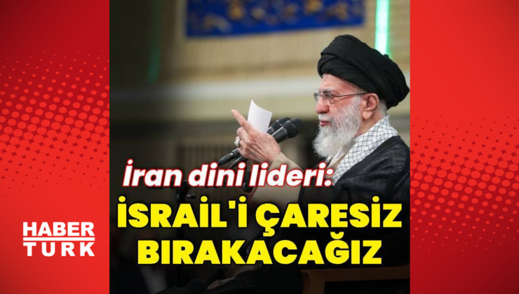 İran dini lideri: İsrail'i çaresiz bırakacağız