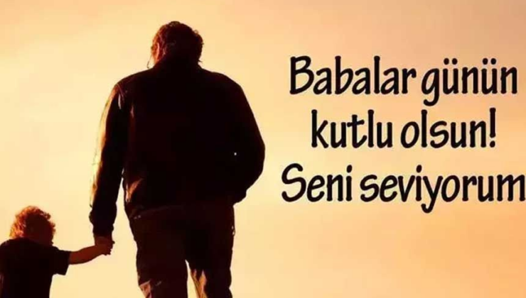 Babalar Günü mesajları… | En güzel, anlamlı, şık, resimli Babalar Günü mesajları ve sözleri