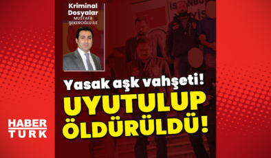 Yasak aşk vahşeti! Uyutulup öldürüldü!