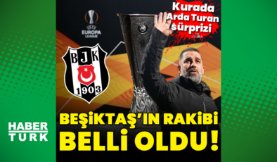 Beşiktaş'ın rakibi belli oldu!