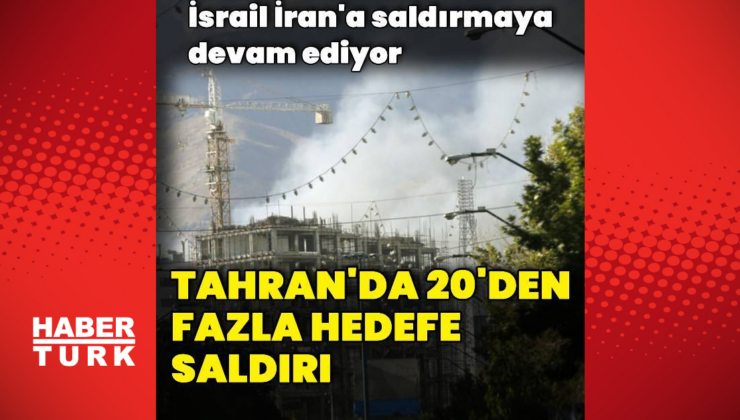 İsrail'den Tahran'a saldırılar