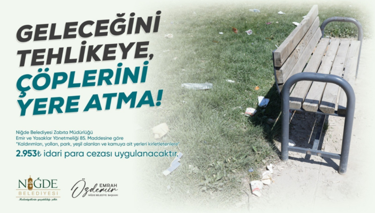 Niğde’de yere çöp atanlara para cezası uygulanacak