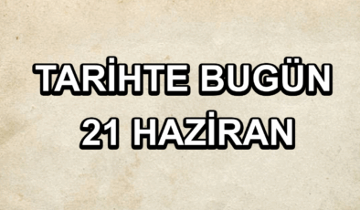 Tarihte bugün: 21 Haziran