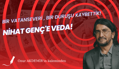 Nihat Genç Ağabey’e Veda…