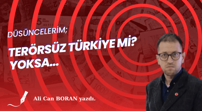 Terörsüz Türkiye Mi? Yoksa…