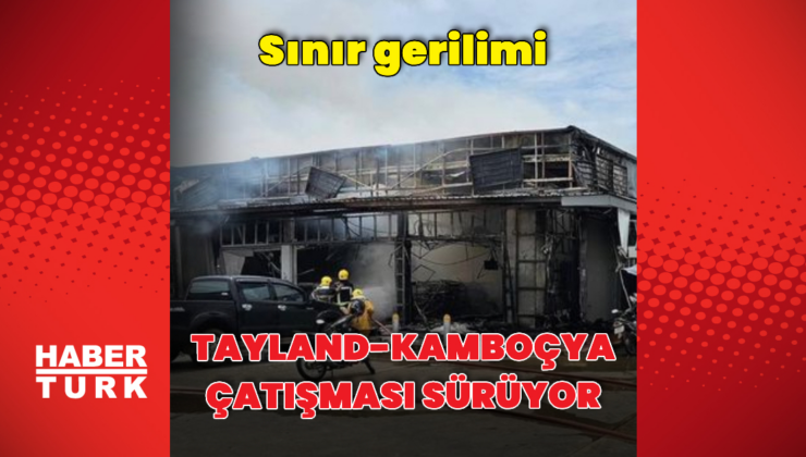 Tayland-Kamboçya çatışması sürüyor