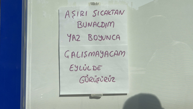 45 derece sıcaklığa dayanamadı dükkanı kapattı! Esnaftan dikkat çeken not