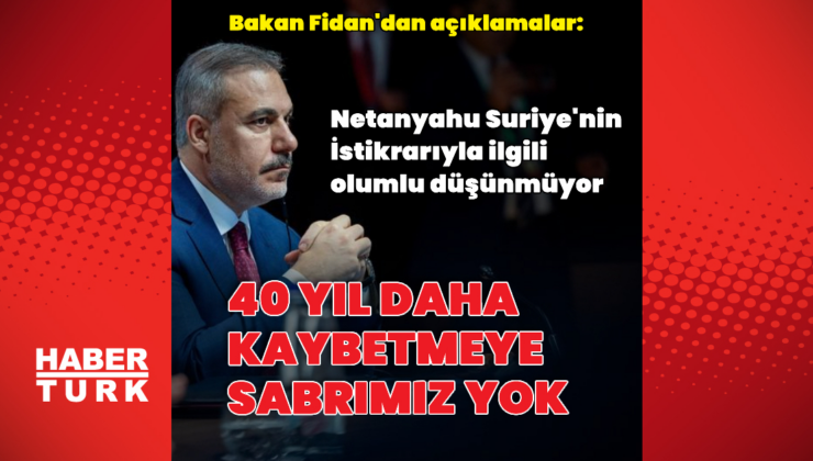 Bakan Fidan gündemi değerlendirdi