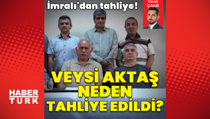 İmralı'dan tahliye! Veysi Aktaş neden tahliye edildi?