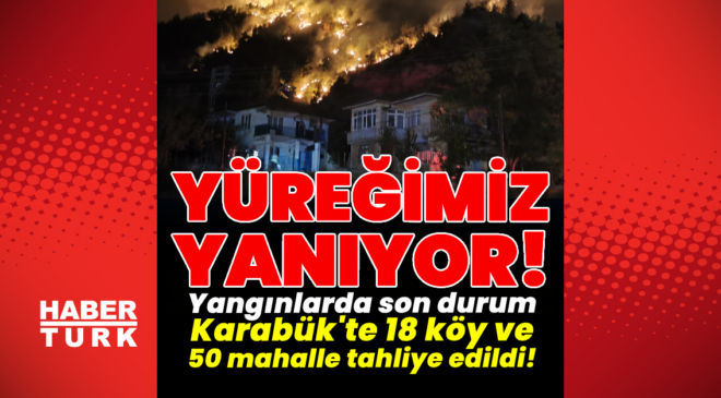 Orman yangınlarında son durum!