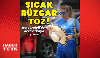 Sıcak hava, kuvvetli rüzgar ve çöl tozu uyarıları