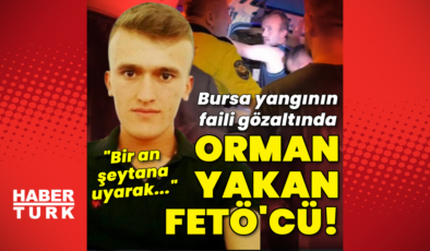 Bursa'daki yangında FETÖ izi! Yangını çıkaran böyle anlattı