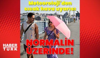 Hava sıcaklıkları mevsim normalleri üzerinde