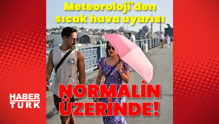 Hava sıcaklıkları mevsim normalleri üzerinde