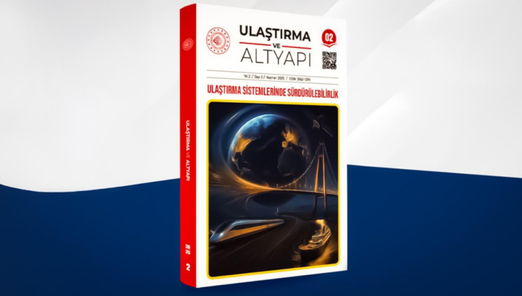 Ulaştırma ve Altyapı dergisinin ikinci sayısı Ulaştırma Sistemlerinde Sürdürülebilirlik çıktı