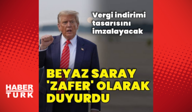 Beyaz Saray: Trump tasarısını cuma günü imzalayacak