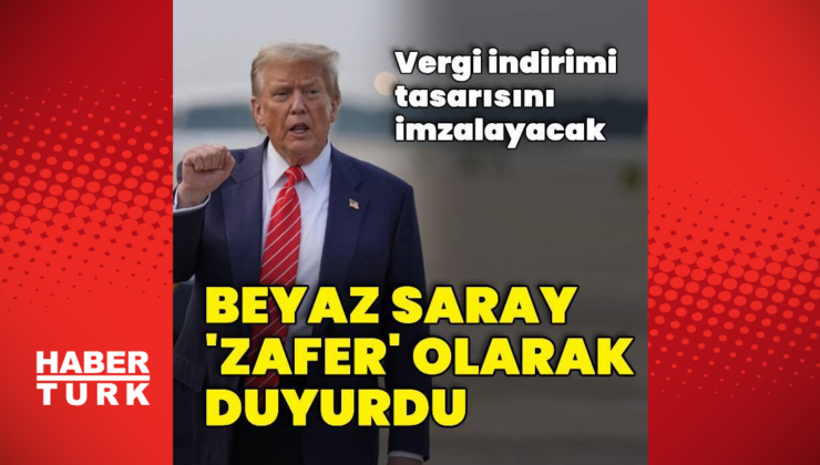 Beyaz Saray: Trump tasarısını cuma günü imzalayacak