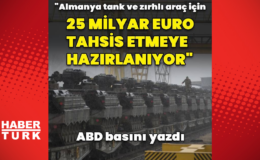"Almanya savunmaya 25 milyar euro tahsis etmeye hazırlanıyor"