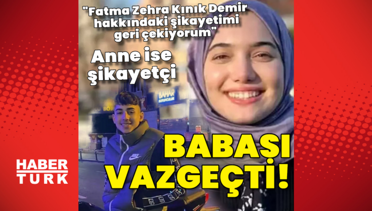Zehra Kınık'ın ölümüne neden olduğu Batın Barlasçeki'nin babası şikayetini geri çekti
