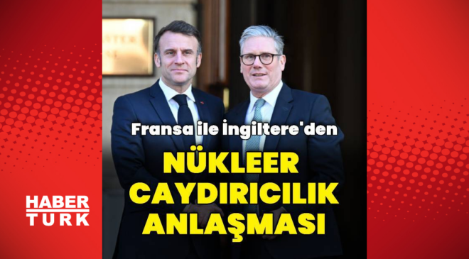 Fransa ile İngiltere'den nükleer iş birliği