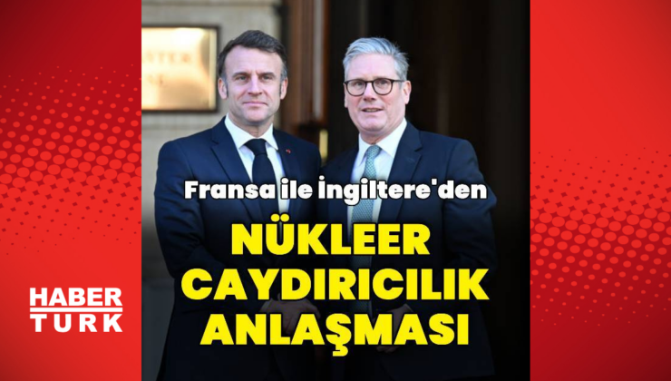 Fransa ile İngiltere'den nükleer iş birliği