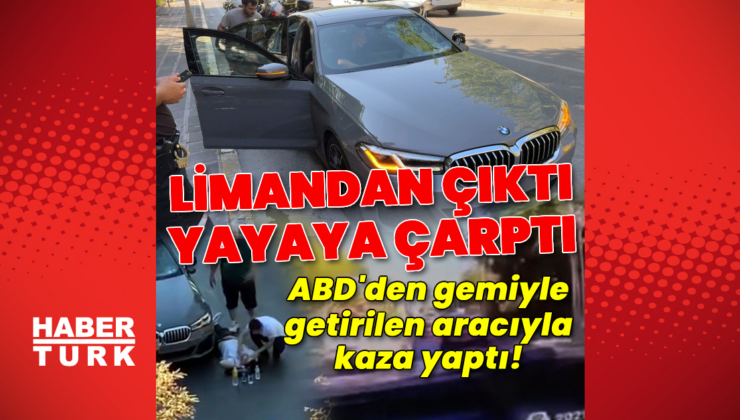 ABD'den gemiyle getirilen aracıyla kaza yaptı!