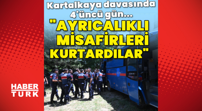 Kartalkaya davasında 4'üncü gün! "Ayrıcalıklı misafirleri kurtardılar"