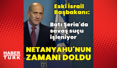 Olmert: Umarım Netanyahu istifa eder