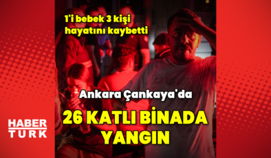 Ankara'da 26 katlı binada yangın: 1'i bebek 3 ölü