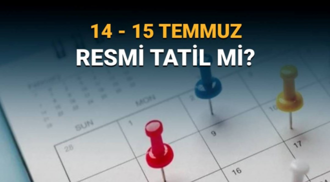 Demokrasi ve Milli Birlik Günü’nün yıl dönümü öncesi 14 Temmuz yarım gün mü? 14-15 Temmuz resmi tatil mi?