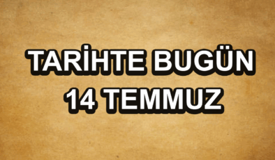 Tarihte bugün: 14 Temmuz