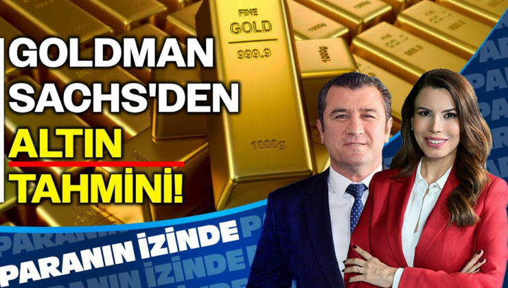 Yatırımcıların Gözü Burada: Goldman Sachs'den Altın Tahmini! | Paranın İzinde | Cemal Demirtaş
