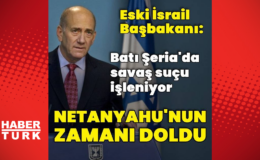 Olmert: Umarım Netanyahu istifa eder